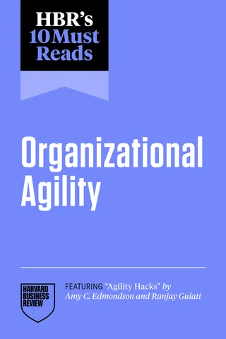 HBR's 10 Must Reads on Organizational Agility