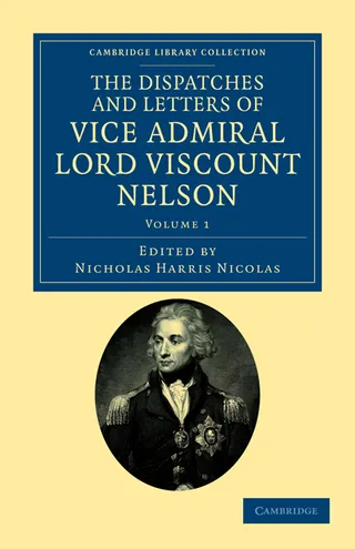 The Dispatches and Letters of Vice Admiral Lord Viscount Nelson Volume 1