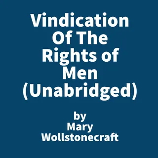 A Vindication of the Rights of Men
