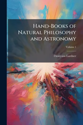 Hand-Books of Natural Philosophy and Astronomy; Volume 1
