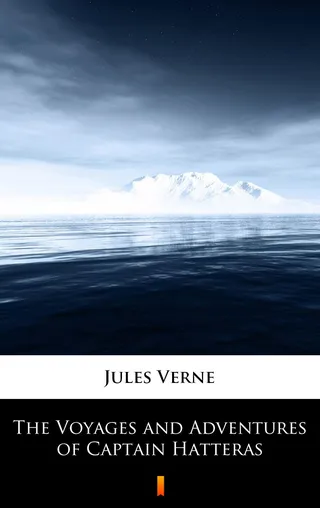 The Voyages and Adventures of Captain Hatteras