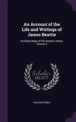 An Account of the Life and Writings of James Beattie