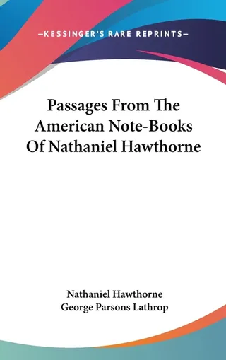 Passages From The American Note-Books Of Nathaniel Hawthorne