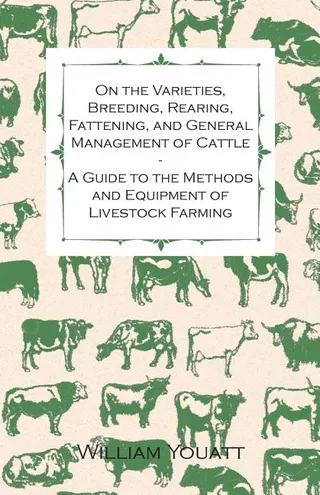 On the Varieties, Breeding, Rearing, Fattening, and General Management of Cattle Guide