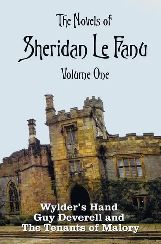 The Novels of Sheridan Le Fanu, Volume One, including (complete and