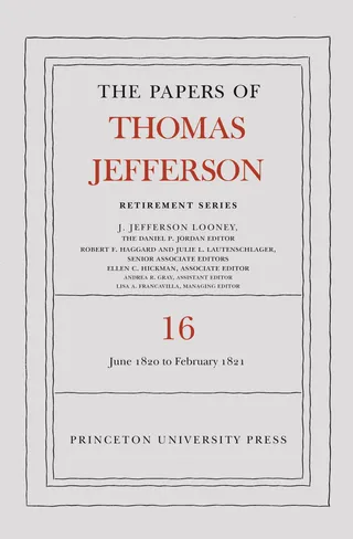 The Papers of Thomas Jefferson, Retirement Series, Volume 16