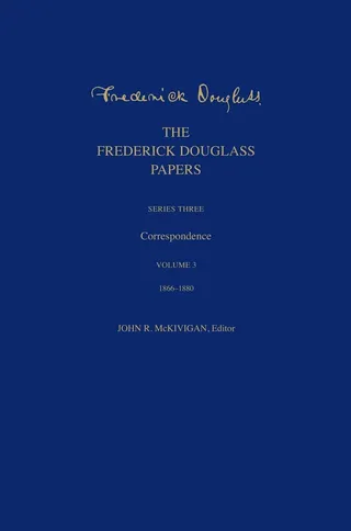 The Frederick Douglass Papers: Series Three