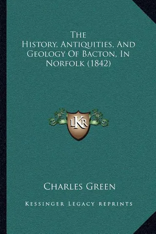 The History, Antiquities, And Geology Of Bacton, In Norfolk