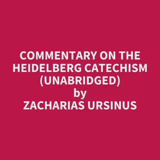 Commentary on the Heidelberg Catechism