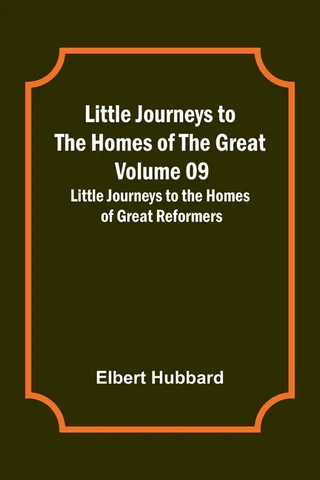 Little Journeys to the Homes of the Great