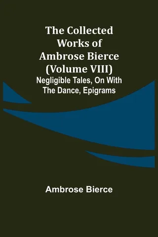 The Collected Works of Ambrose Bierce