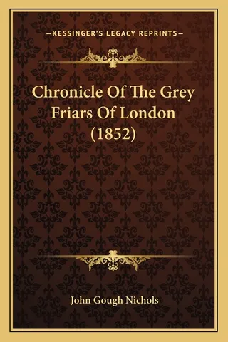 Chronicle Of The Grey Friars Of London