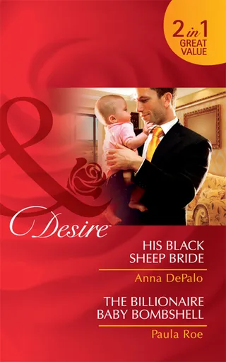 His Black Sheep Bride / The Billionaire Baby Bombshell