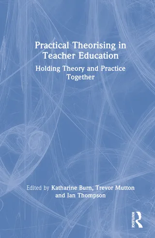 Practical Theorising in Teacher Education