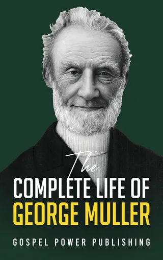 The Complete Life of George Muller