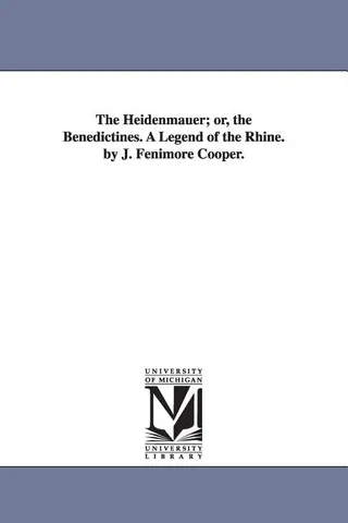 The Heidenmauer; or, the Benedictines. A Legend of the Rhine