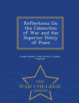 Reflections on the Calamities of War and the Superior Policy of Peace
