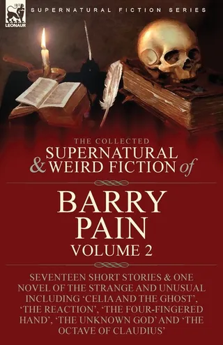 The Collected Supernatural and Weird Fiction of Barry Pain