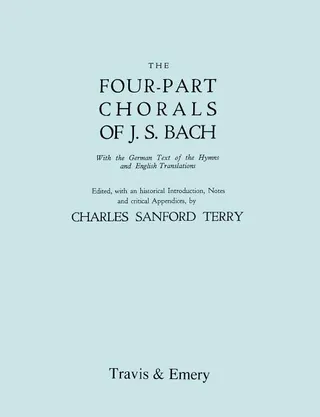 Four-Part Chorals of J.S. Bach. Volumes 1 and 2 in one book . With German text and English translations. Facsimile 1929 . Includes Four-Part Chorals Nos. 1-405 and Melodies Nos. 406-490. With Music.