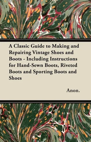 A Guide to Making and Repairing Vintage Shoes and Boots