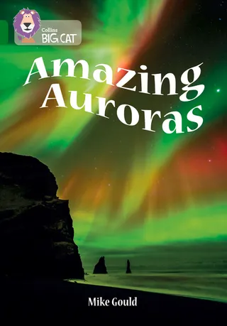 The Collins Big Cat Amazing Auroras Band 15 Emerald