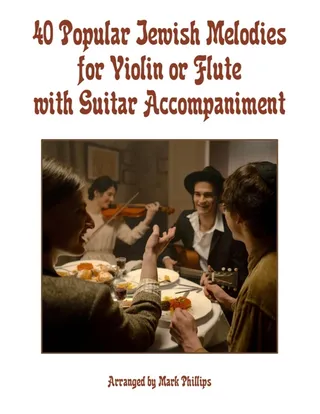 40 Popular Jewish Melodies for Violin or Flute with Guitar Accompaniment