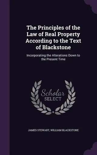 The Principles of the Law of Real Property According to the Text of Blackstone