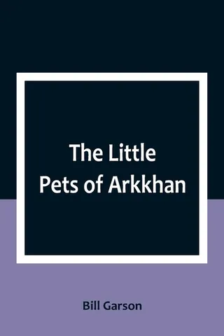 The Little Pets of Arkkhan