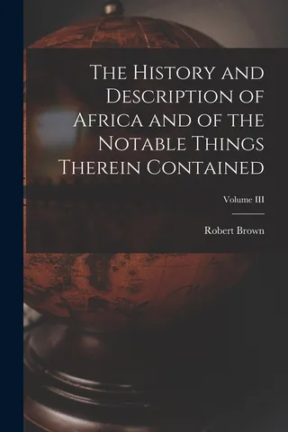 The History and Description of Africa and of the Notable Things Therein Contained Volume III