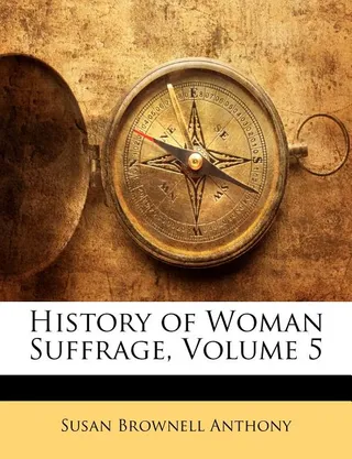 History of Woman Suffrage, Volume 5