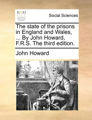 The state of the prisons in England and Wales, ... By John Howard, F.R.S. The .