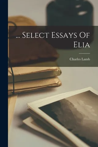 The Selected Essays Of Elia