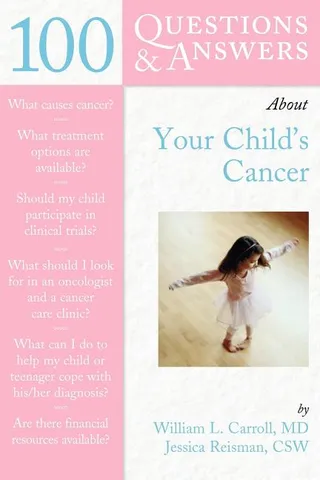 100 Questions & Answers about Your Child's Cancer