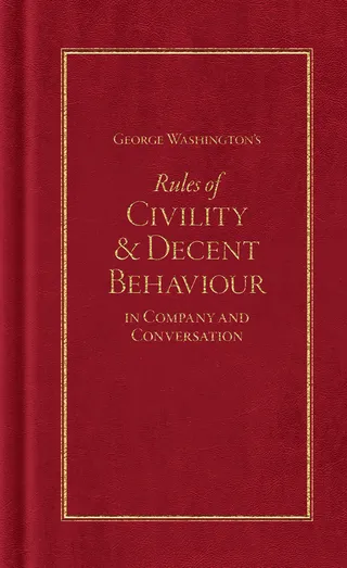George Washington's Rules of Civility and Decent Behaviour