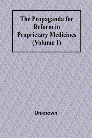 The Propaganda for Reform in Proprietary Medicines