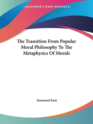 The Transition From Popular Moral Philosophy To The Metaphysics Of Morals