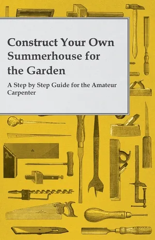 Construct Your Own Summerhouse for the Garden