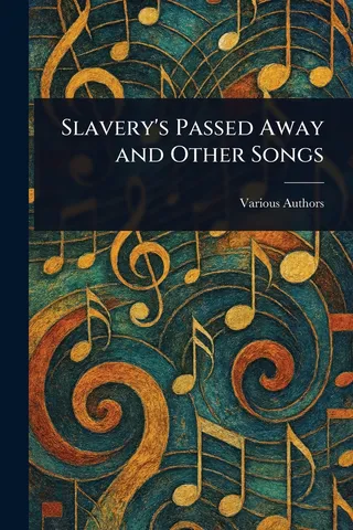 Slavery's Passed Away and Other Songs