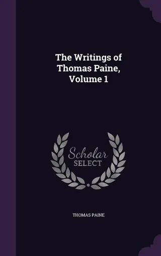 The Writings of Thomas Paine, Volume 1