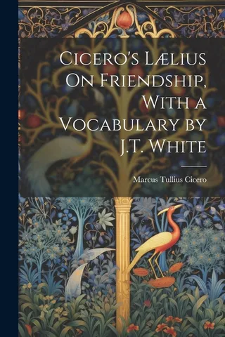 Cicero's Lælius On Friendship, With a Vocabulary