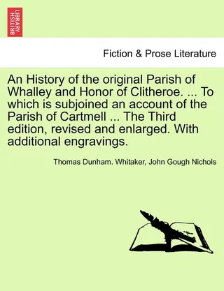 An History of the Original Parish of Whalley and Honor of Clitheroe