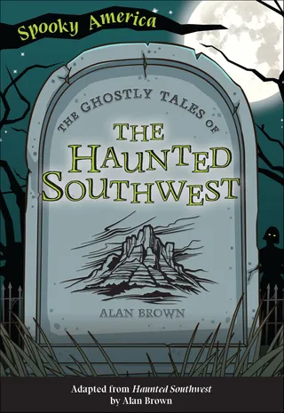Ghostly Tales of the Haunted Southwest