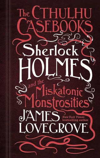 Sherlock Holmes and the Miskatonic Monstrosities
