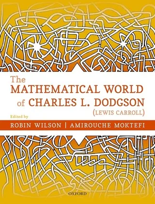 The Mathematical World of Charles L. Dodgson Lewis Carroll