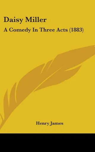 Daisy Miller: A Comedy in Three Acts