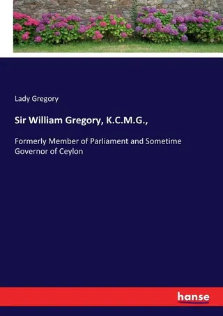 Sir William Gregory, K.C.M.G.