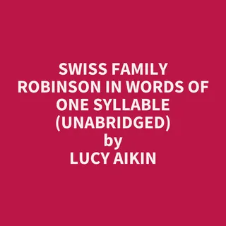 Swiss Family Robinson in Words of One Syllable
