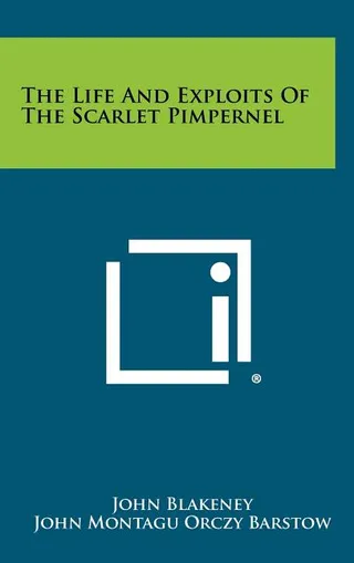 The Life and Exploits of the Scarlet Pimpernel