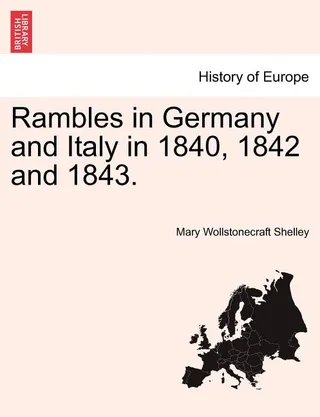 Rambles in Germany and Italy in 1840, 1842 and 1843