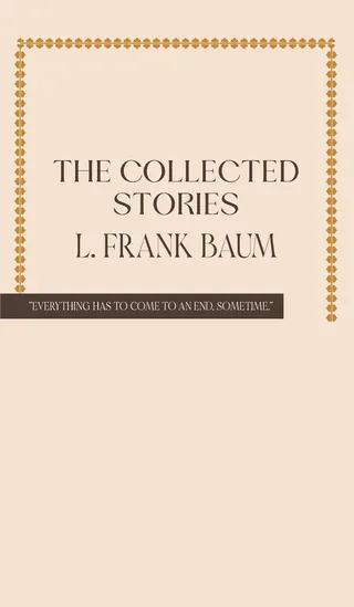 The Collected Stories of L. Frank Baum
